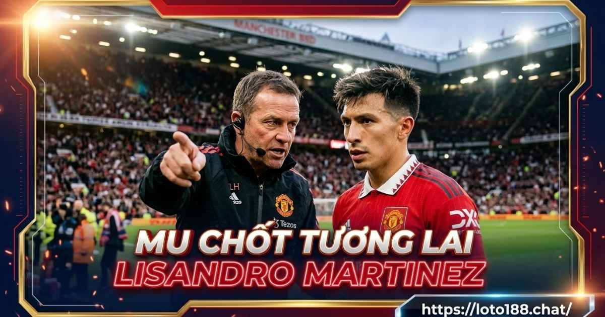 MU chốt tương lai Lisandro Martinez: Chia tay Old Trafford